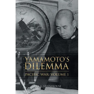 Yamamoto's Dilemma: Pacific War: Volume 1