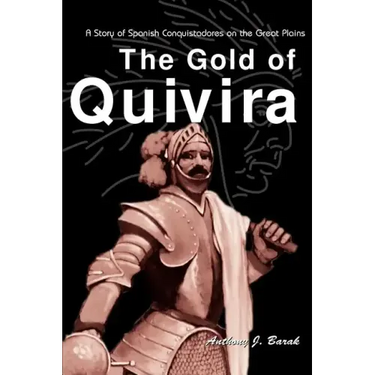 The Gold of Quivira: A Story of Spanish Conquistadores on the Great Plains