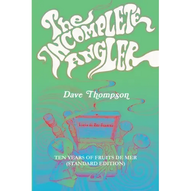 The Incomplete Angler - Ten Years of Fruits de Mer (standard edition)