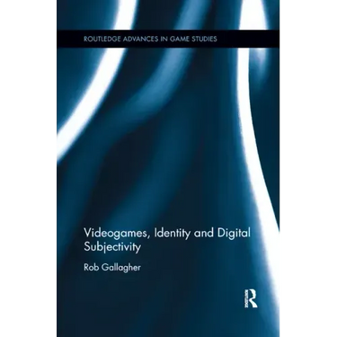 Videogames, Identity and Digital Subjectivity