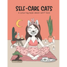 Self-Care Cats Coloring Book About Self-Love: A Inspirational Cat Themed Color Book for Adults. Ways to Love Yourself and Find Joy in Your Day to Day