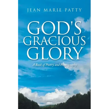 God's Gracious Glory: A Book of Poetry and Photography