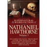 The Collected Supernatural and Weird Fiction of Nathaniel Hawthorne: Volume 3-Including One Novel 'The Scarlet Letter, ' One Novelette 'The Gentle Boy