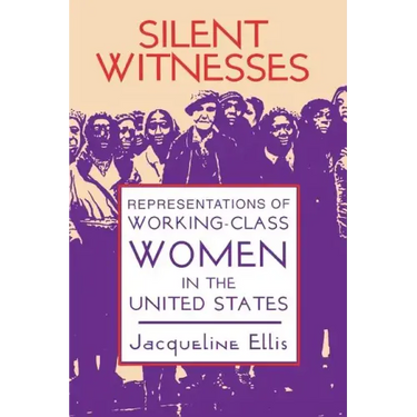 Silent Witnesses: Representations of Working-Class Women in the United States