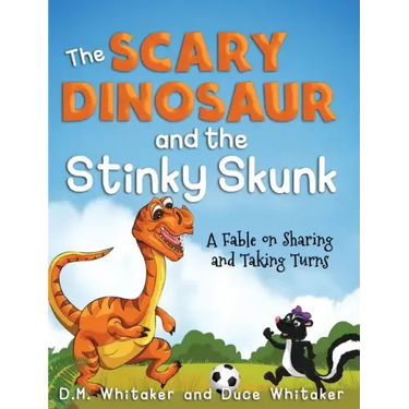 The Scary Dinosaur and The Stinky Skunk: A Fable on Sharing and Taking Turns