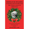 Sherlock Holmes: Further Adventures for the Twelve Days of Christmas