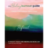 The Healing Burnout Guide: A Collection of Daily Perspectives, Reflection, and Artistry - Proficient