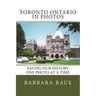 Toronto Ontario in Photos: Saving Our History One Photo at a Time