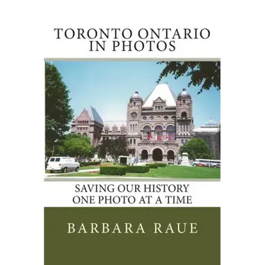 Toronto Ontario in Photos: Saving Our History One Photo at a Time