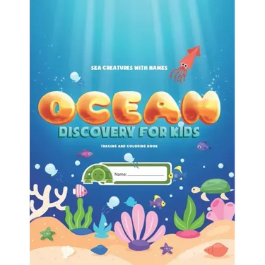 Sea Creatures With Names: Ocean Discovery For Kids - Tracing & Coloring Book: Learn, Trace and Color Ocean Animals With Puzzles