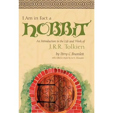I Am in Fact a Hobbit: An Introduction to the Life and Works of J. R. R. Tolkien