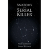 Anatomy of a Serial Killer