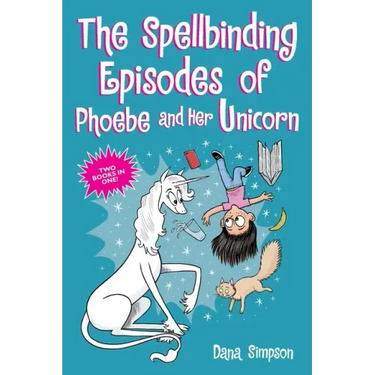 The Spellbinding Episodes of Phoebe and Her Unicorn: Two Books in One