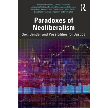Paradoxes of Neoliberalism: Sex, Gender and Possibilities for Justice