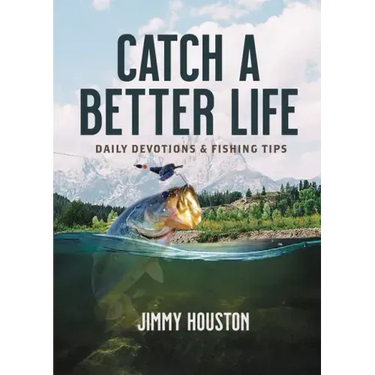 Catch a Better Life: Daily Devotions and Fishing Tips