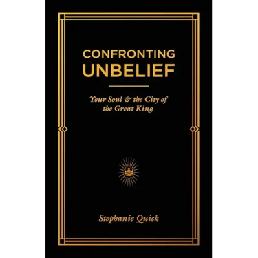 Confronting Unbelief: Your Soul and the City of the Great King