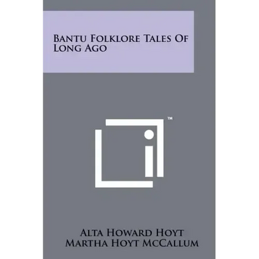Bantu Folklore Tales of Long Ago