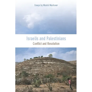 Israelis and Palestinians: Conflict and Resolution