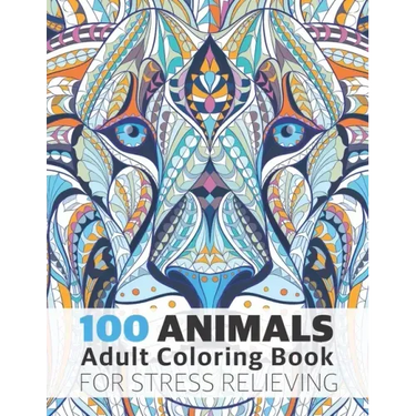 100 Animals Adult Coloring Book for Stress Relieving: Relaxing, Calming, Stress Relieving Designs