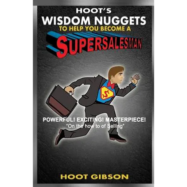 Hoot's Wisdom Nuggets to Help You Become a Super Salesman