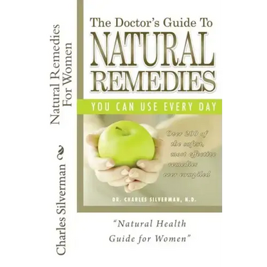 Natural Remedies For Women: Complete Encyclopedia of Natural Remedies Only for Women