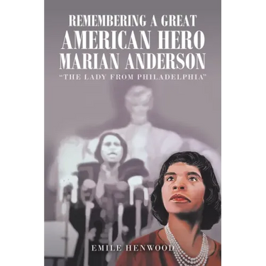 Remembering a Great American Hero Marian Anderson: "The Lady from Philadelphia"