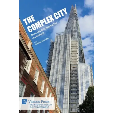 The Complex City: Social and Built Approaches and Methods