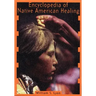 Encyclopedia of Native American Healing (1997. Corr. 2nd Printing)