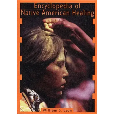 Encyclopedia of Native American Healing (1997. Corr. 2nd Printing)