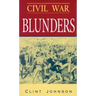 Civil War Blunders: Amusing Incidents from the War