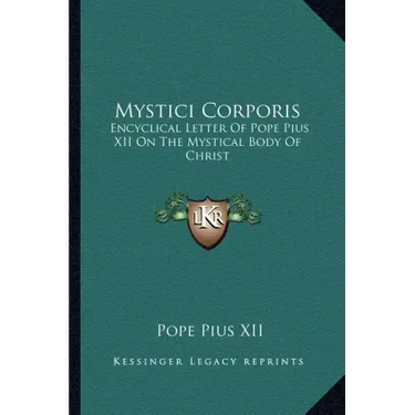 Mystici Corporis: Encyclical Letter of Pope Pius XII on the Mystical Body of Christ