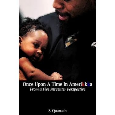 Once Upon A Time In Amerikkka: From a Five Percenter Perspective