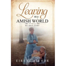 Leaving My Amish World: My True Story