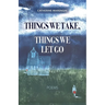 Things We Take, Things We Let Go: Poems