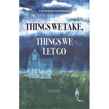 Things We Take, Things We Let Go: Poems