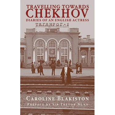 Travelling Towards Chekhov: Diaries of an English Actress