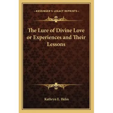The Lure of Divine Love or Experiences and Their Lessons