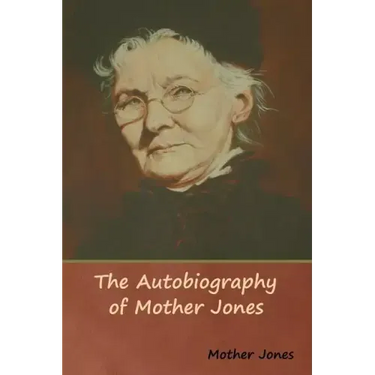The Autobiography of Mother Jones