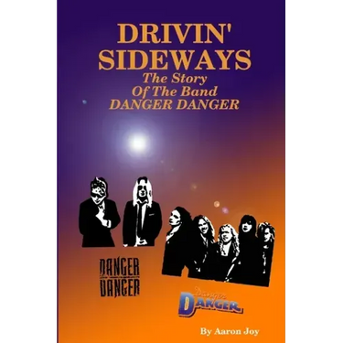 Drivin' Sideways: The Story Of The Band Danger Danger