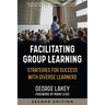 Facilitating Group Learning: Strategies for Success with Adult Learners