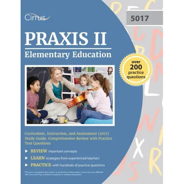 Praxis II Elementary Education Curriculum, Instruction, and Assessment (5017) Study Guide: Comprehensive Review with Practice Test Questions