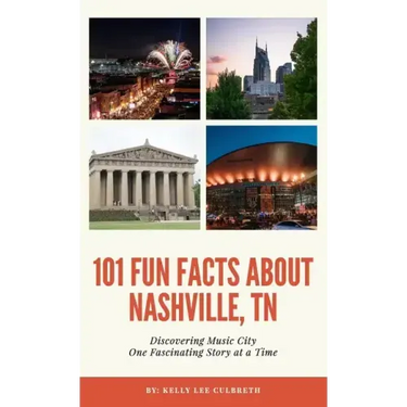 101 Fun Facts About Nashville, TN - Discovering Music City One Fascinating Story at a Time