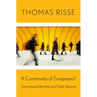 A Community of Europeans?: Transnational Identities and Public Spheres