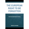 The European Right to Be Forgotten: The First Amendment Enemy