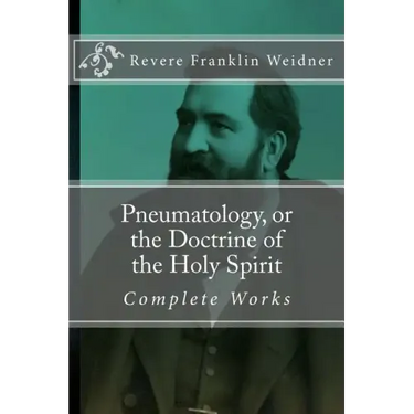 Pneumatology, or the Doctrine of the Work of the Holy Spirit