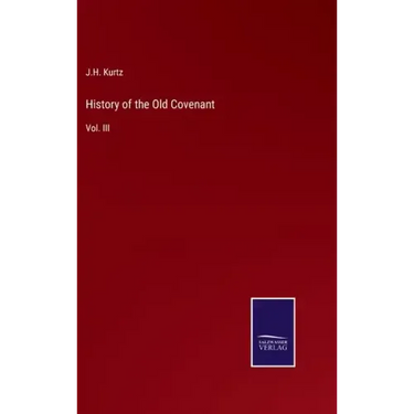 History of the Old Covenant: Vol. III