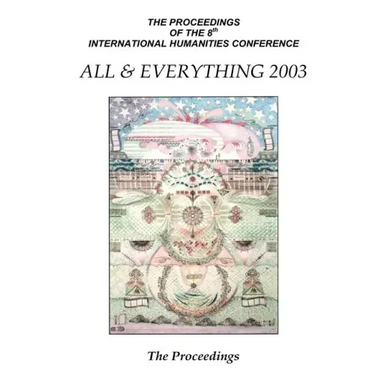 The Proceedings Of The 8th International Humanities Conference: All & Everything 2003