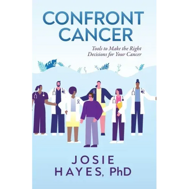 Confront Cancer: Tools to Make the Right Decisions for Your Cancer