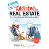 Addicted to Real Estate
