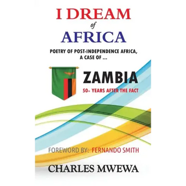 I Dream of Africa: Poetry of Post-Independence Africa, the Case of Zambia
